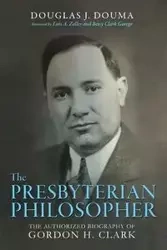 The Presbyterian Philosopher - Douglas J. Douma