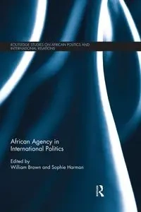 African Agency in International Politics - Brown William