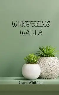 Whispering Walls - Clara Whitfield