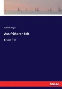 Aus früherer Zeit - Arnold Ruge