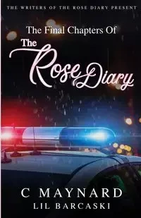 The Final Chapters of The Rose Diary - Maynard Curtis