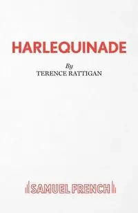 Harlequinade - A Farce - Terence Rattigan