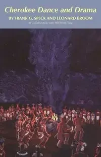 Cherokee Dance and Drama - Frank G. Speck
