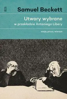 Utwory wybrane - eseje, proza, wiersze - Samuel Beckett