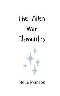 The Alien War Chronicles - Johnson Stella