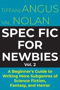 Spec Fic for Newbies Vol 2 - Tiffani Angus