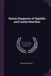 Serum Diagnosis of Syphilis and Luetin Reaction - Noguchi Hideyo