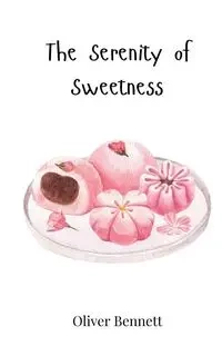 The Serenity of Sweetness - Bennett Oliver
