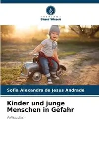 Kinder und junge Menschen in Gefahr - Sofia Alexandra Jesus Andrade de