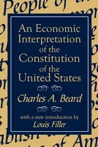 An Economic Interpretation of the Constitution of the United States - Charles Beard