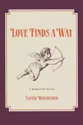 Love Finds a Way - Lester Wertheimer