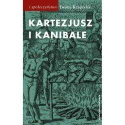 Kartezjusz i Kanibale. Z historii jednej idei - Iwona Krupecka