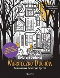 Koloruj i dedukuj. Miasteczko Duchów. Kolorowanka - Rebecca Demos, Ellie Alexander