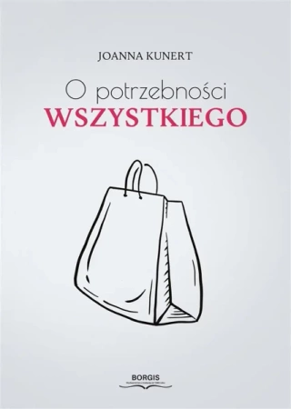 O potrzebności wszystkiego - Joanna Kunert