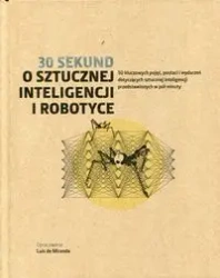 30 sekund O sztucznej inteligencji i robotyce - opracowanie zbiorowe