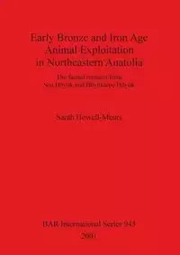 Early Bronze and Iron Age Animal Exploitation in Northeastern Anatolia - Sarah Howell-Meurs