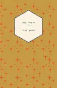 The Outcry (1911) - Henry James