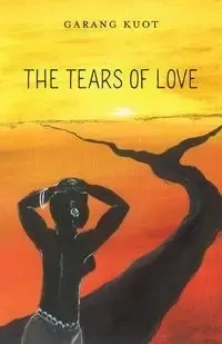The Tears of Love - Kuot Garang