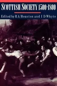Scottish Society, 1500 1800 - Houston Robert Allen
