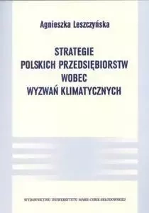 Strategie polskich przedsiębiorstw wobec wyzwań.. - Agnieszka Leszczyńska