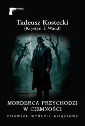 Morderca przychodzi w ciemności - Tadeusz Kostecki (Krystyn T. Wand)