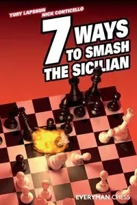 Seven Ways to Smash the Sicilian - Lapshun Yury