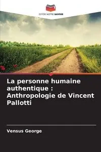 La personne humaine authentique - George Vensus