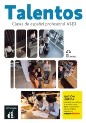 Talentos. Clases de espańol profesional A1-B1. Podręcznik z ćwiczeniami. Edicion hibrida