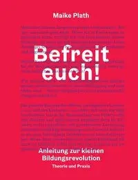 Befreit euch! - Plath Maike
