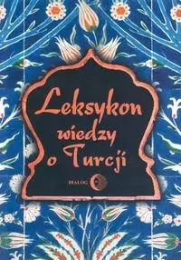 Leksykon wiedzy o Turcji - Majda Tadeusz