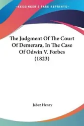 The Judgment Of The Court Of Demerara, In The Case Of Odwin V. Forbes (1823) - Henry Jabez
