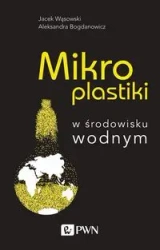Mikroplastiki - Jacek Wąsowski, Aleksandra Bogdanowicz