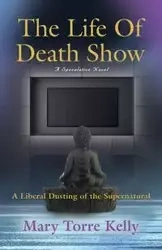 The Life Of Death Show - Kelly Mary Torre
