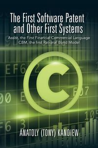 The First Software Patent and Other First Systems - Kandiew Anatoly (Tony)