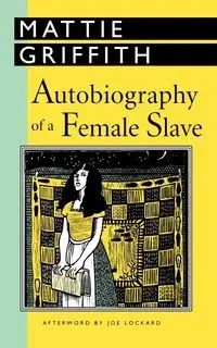Autobiography of a Female Slave - Mattie Griffith