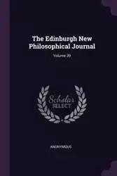 The Edinburgh New Philosophical Journal; Volume 39 - Anonymous