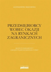 Przedsiębiorcy wobec okazji na rynkach zagranicz. - Aleksandra Wąsowska