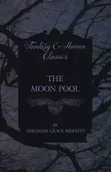The Moon Pool - Abraham Grace Merritt