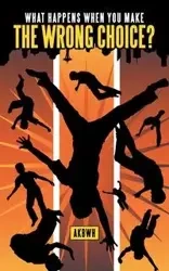 What Happens When You Make the Wrong Choice? - AKBWH