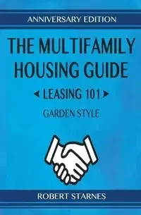The Multifamily Housing Guide - Leasing 101 - Robert Starnes