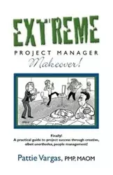 EXTREME Project Manager Makeover! - Pattie Vargas