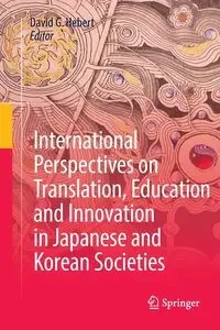 International Perspectives on Translation, Education and Innovation in Japanese and Korean Societies - Hebert David G.