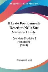Il Lazio Poeticamente Descritto Nella Sue Memorie Illustri - Francesco Massi