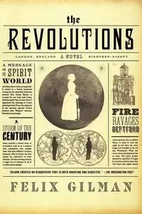 THE REVOLUTIONS - FELIX GILMAN