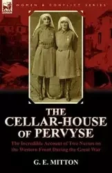 The Cellar-House of Pervyse - Mitton G. E.