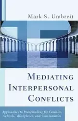 Mediating Interpersonal Conflicts - Mark Umbreit