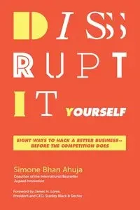 Disrupt-It-Yourself - Simone Ahuja Bhan