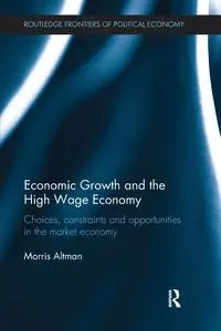 Economic Growth and the High Wage Economy - Morris Altman