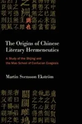 The Origins of Chinese Literary Hermeneutics - Martin Svensson Ekström