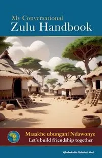 My Conversational Zulu Handbook - Ntuli Qhubokuhle Mduduzi